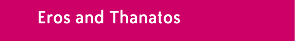 eros and thanatos